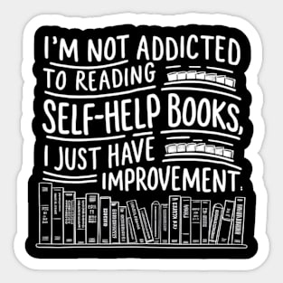 I'm not addicted to reading self-help books , I just have shelf-improvement Sticker